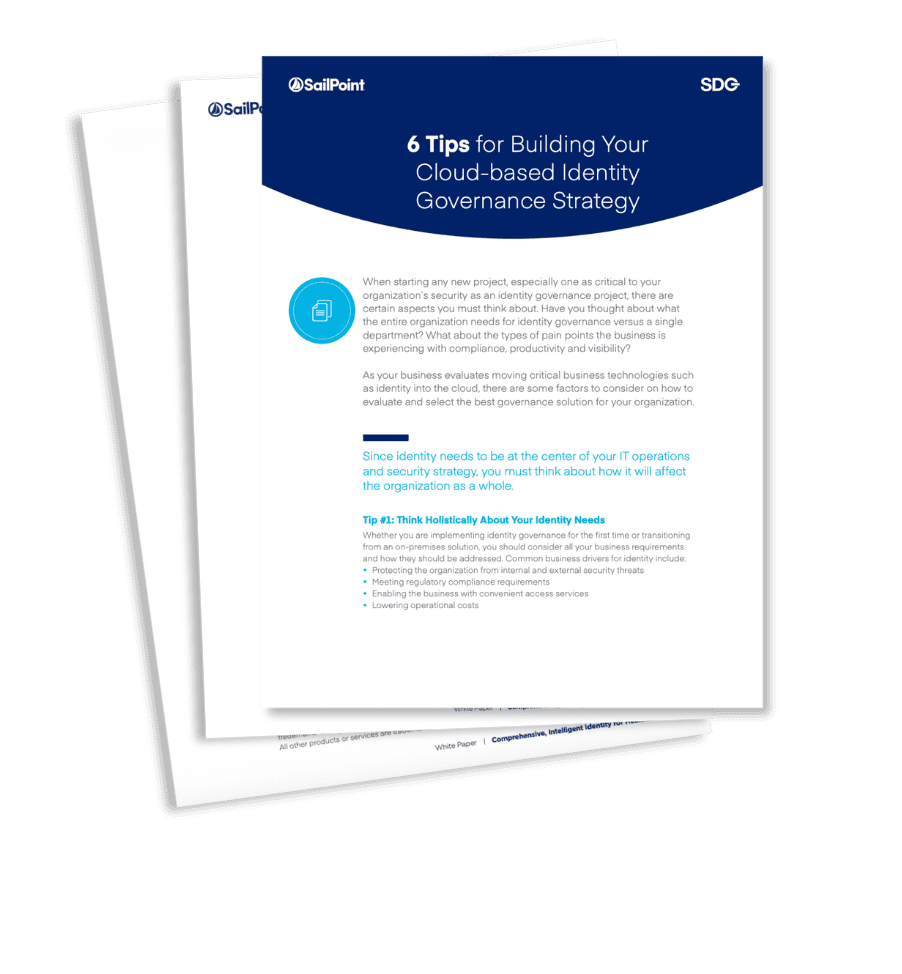 6 Tips for Building Your Cloud-based Identity Governance Strategy 6 Tips for Building Your Cloud-based Identity Governance Strategy